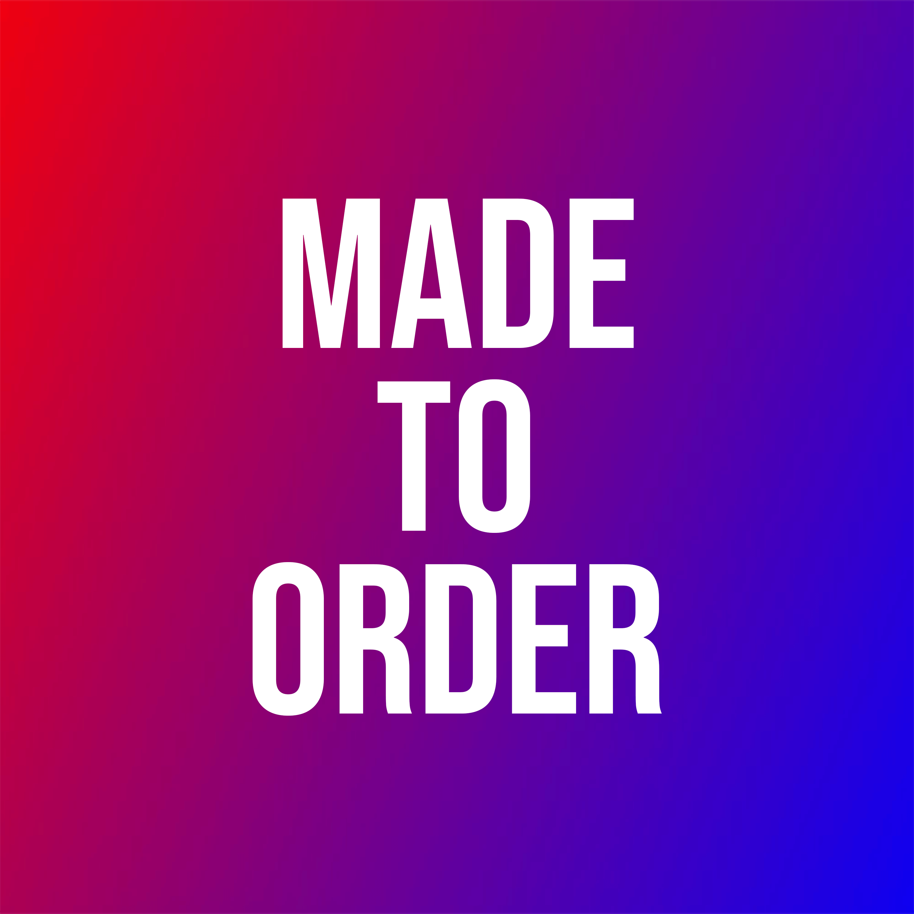 Made To Order